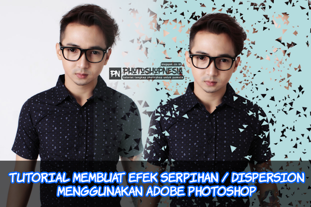 Cara Membuat Efek Serpihan / Dispersion Menggunakan Adobe Photoshop