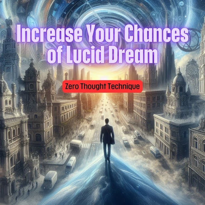 How Can I Increase My Chances of Lucid Dreaming? Zero Thought Technique