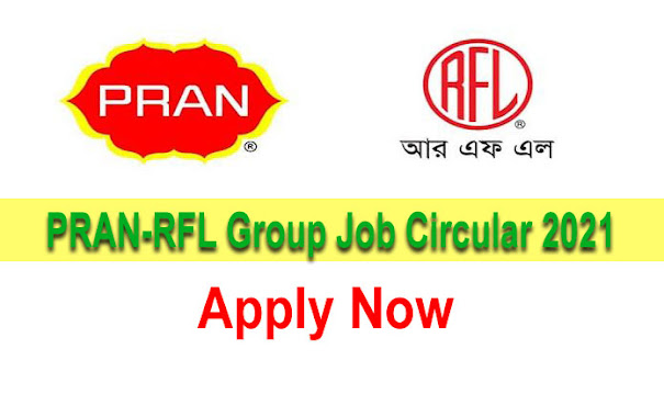 PRAN-RFL Group Job Circular 2021