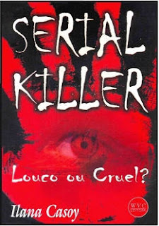 Serial Killer: Louco ou Cruel?