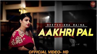 Aakhri Pal Lyrics  Deepshikha Raina  Anurag- Abhishek 