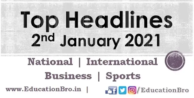 Top Headlines 2nd January 2021 EducationBro