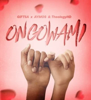 DOWNLOAD MP3 : GIFTSA - Ongowami Ft Aymos & Theology HD