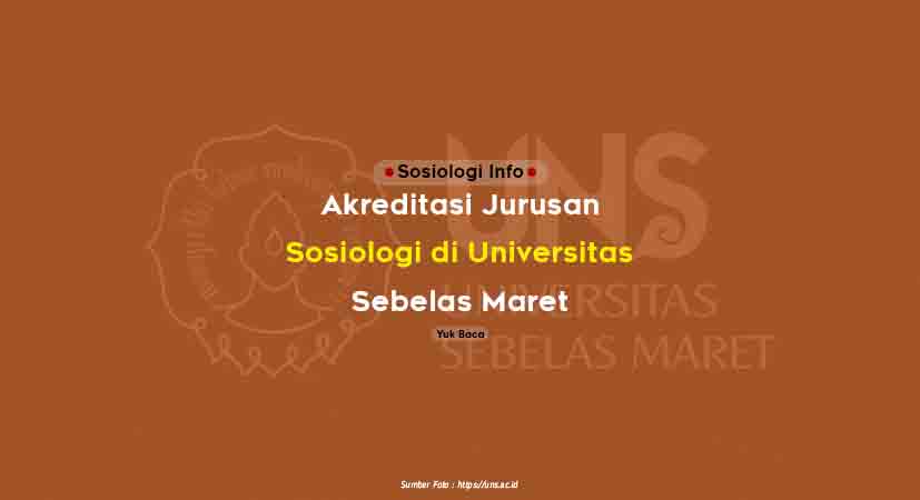  Mau kuliah di Universitas Sebelas Maret  Akreditasi Jurusan Sosiologi di UNS-Universitas Sebelas Maret Terbaru