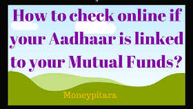 How to check online if your Aadhaar is linked to your Mutual Funds?