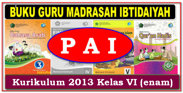 BUKU GURU MADRASAH IBTIDAIYAH MAPEL PAI KELAS 6 KURIKULUM 2013