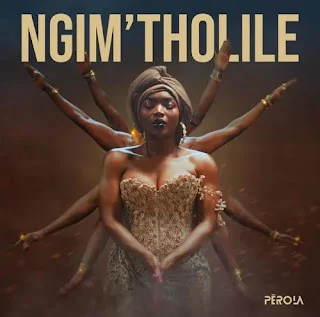 Pérola - Ngim’tholile (2023)