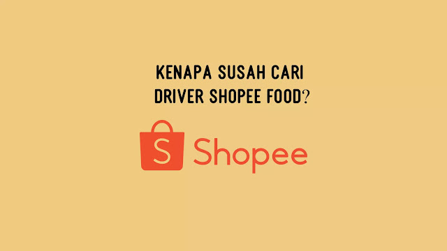 Kenapa Susah Cari Driver Shopee Food?