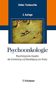 Psychoonkologie: Psychologische Aspekte der Entstehung und Bewältigung von Krebs