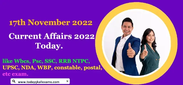 Current Affairs| Current Affairs of 17 November 2022