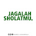 Jagalah sholatmu