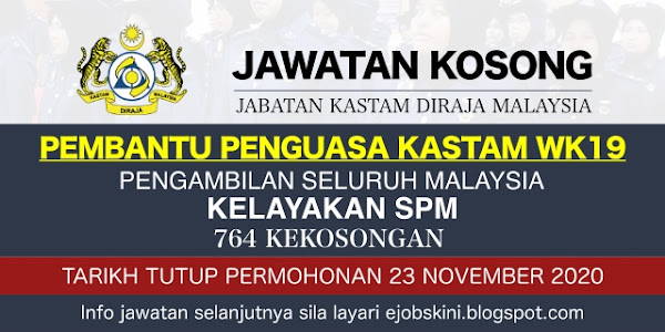 764 Kekosongan Pembantu Penguasa Kastam WK19 November 2020