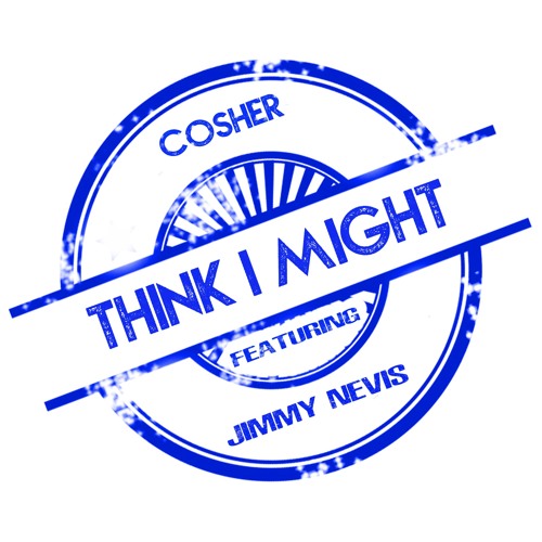 Cosher Drops New Single "Think I Might" ft. Jimmy Nevis