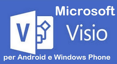 App Microsoft Visio presto su Android e Windows Phone