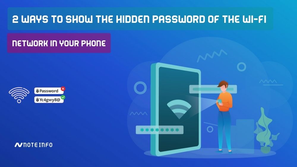 2 ways to show the hidden password of the Wi-Fi network in your phone