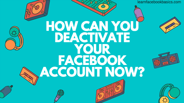 How do you deactivate your Facebook account?