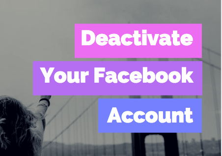 How to Deactivate Your Facebook Account - 2017