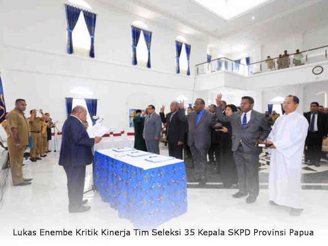 Lukas Enembe Kritik Kinerja Tim Seleksi 35 Kepala SKPD Provinsi Papua