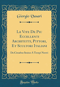 Vasari, G: Vite De Piu Eccellenti Architetti, Pittori, Et Sc