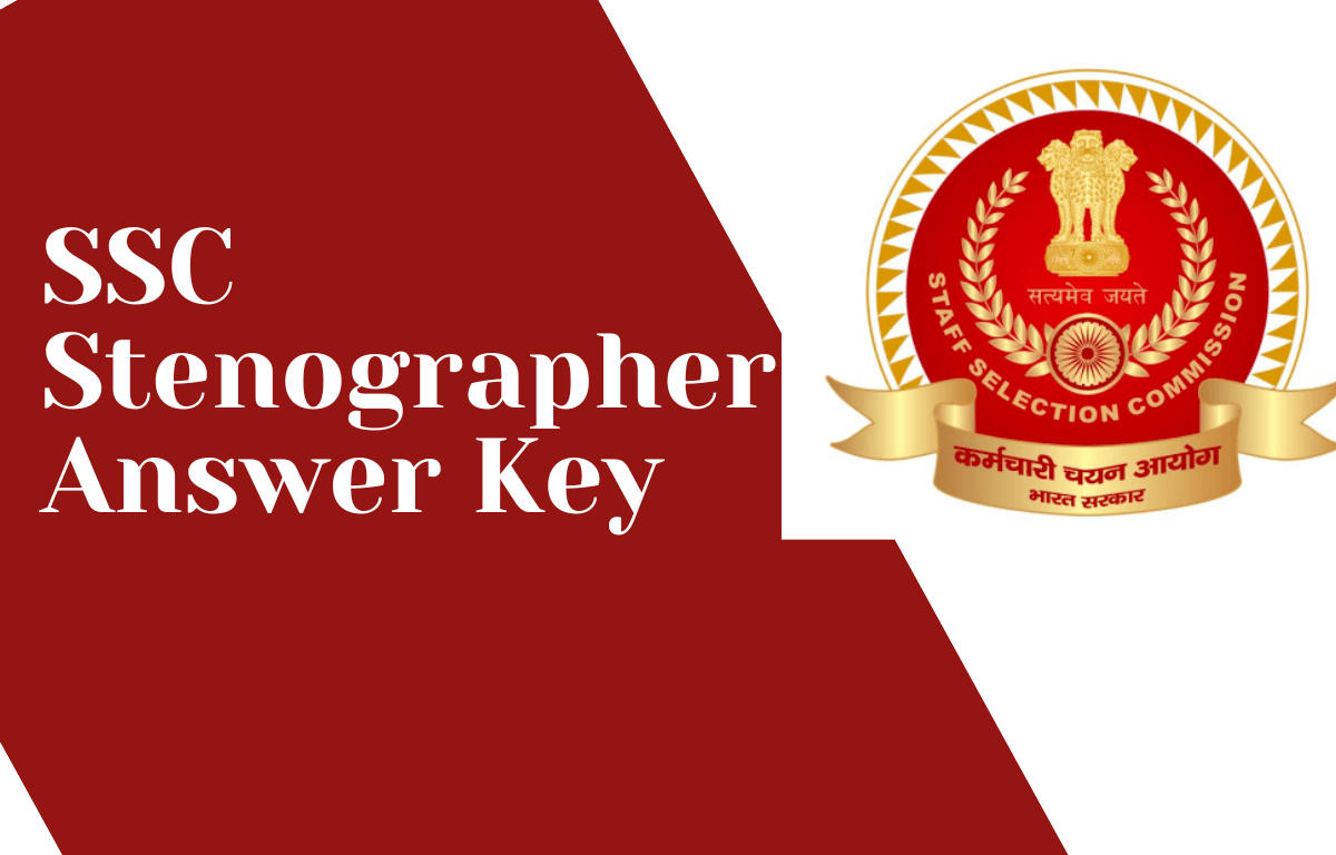 SSC Stenographer Answer Key 2022 Released, Get Direct Link Here