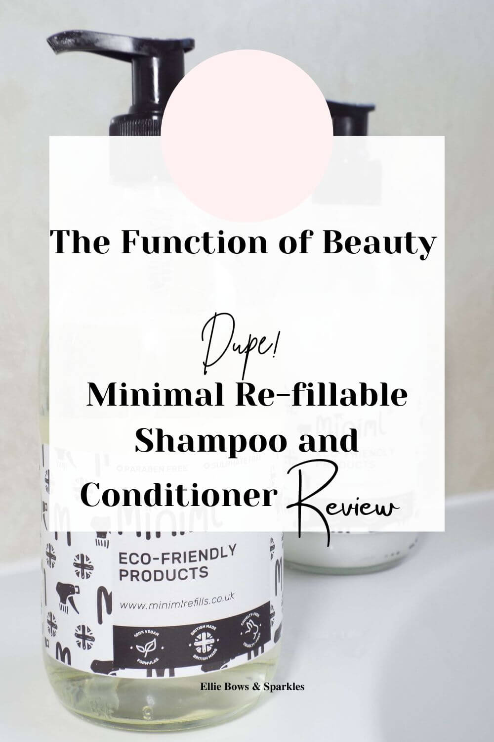 Pinterest pin with picture of Minimal glass bottle shampoo and conditioner, sat on bath side, to background. A translucent white text box sits over top with pink circle detail to top of it, with title reading The Function of Beauty Dupe Minimal Re-fillable Shampoo and Conditioner Review.