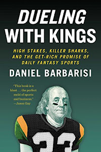 Dueling with Kings: High Stakes, Killer Sharks, and the Get-Rich Promise of Daily Fantasy Sports