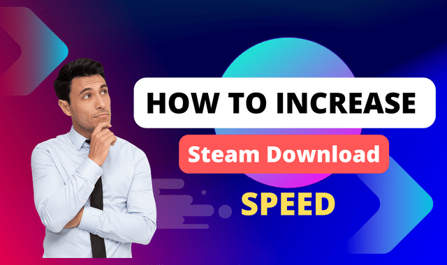 How to Increase Steam Download Speed