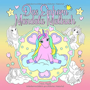 Das Einhorn Mandala Malbuch: Ein Malbuch für Kinder und Erwachsene zum Liebhaben und Entspannen (Pink Fluffy, Band 1)