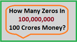 How Many Zeros In 100 Crores Money?