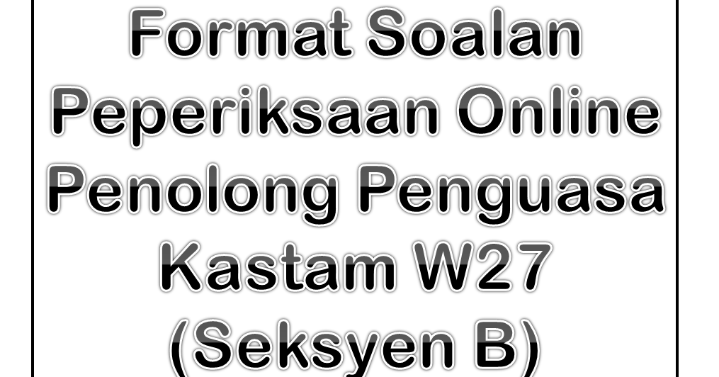 Format Soalan Peperiksaan Online Penolong Penguasa Kastam 