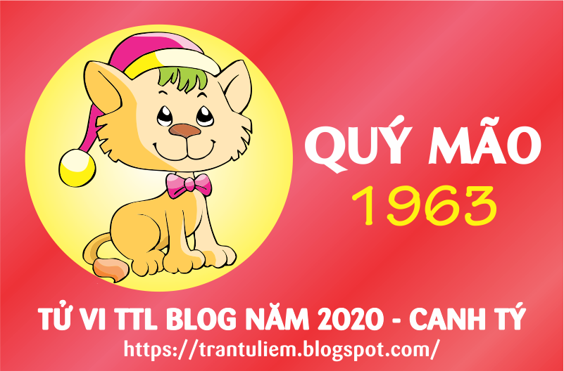 TỬ VI TUỔI QUÝ MÃO 1963 NĂM 2020 ( Canh Tý )