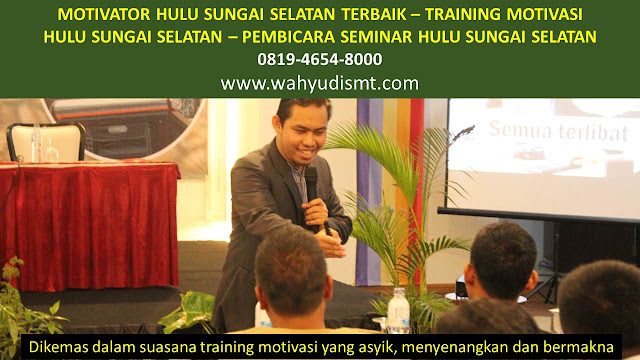 MOTIVATOR HULU SUNGAI SELATAN, TRAINING MOTIVASI HULU SUNGAI SELATAN, PEMBICARA SEMINAR HULU SUNGAI SELATAN, PELATIHAN SDM HULU SUNGAI SELATAN, TEAM BUILDING HULU SUNGAI SELATAN