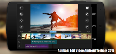 7 Aplikasi Edit Video Android Terbaik 2017