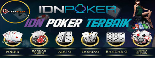 IDN POKER : SITUS JUDI POKER ONLINE AGEN TERBAIK DAN TERPERCAYA NO 1