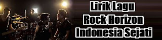 Lirik Lagu Rock Horizon - Indonesia Sejati