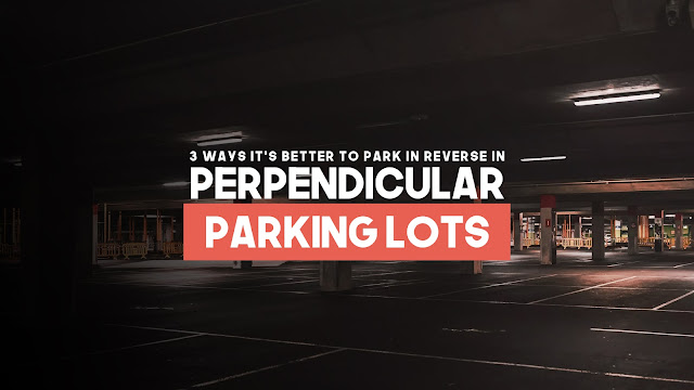 here are some reasons why it may be a better option to park in reverse when you’re in perpendicular parking lots whether you’re a newbie or already a seasoned car owner. 