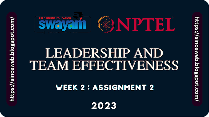 Week 2 NPTEL Leadership and Team Effectiveness Assignment 2 Answers 2023