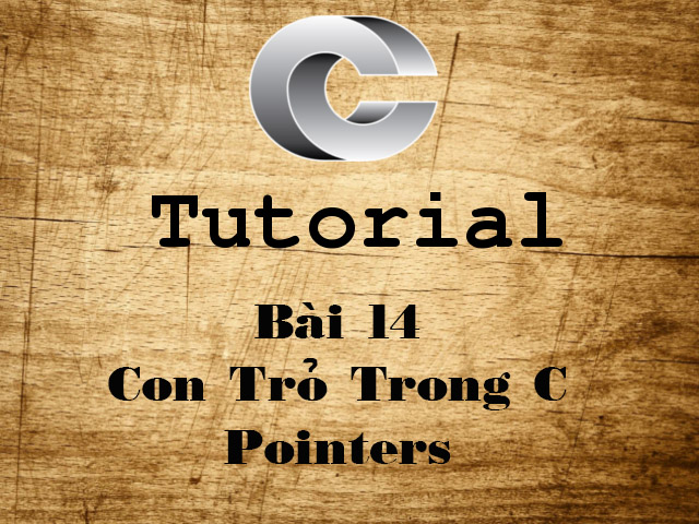 C Tutorial Part 14 - Con Trỏ ( Pointers )