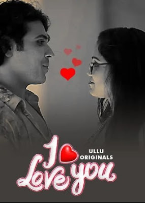 I Love You – Part 1 Hindi Ullu WEB Series 1080p & 720p & 480p x264/HEVC