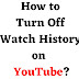 How to Turn Off Watch History on YouTube - BNTW