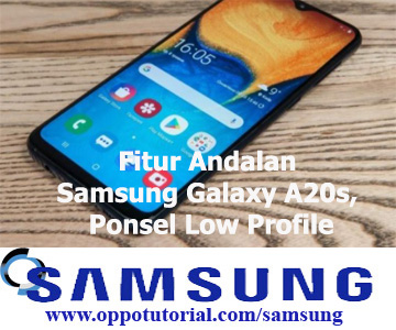 Fitur Andalan Samsung Galaxy A20s, Ponsel Low Profile