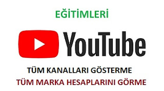 Tüm YouTube Kanallarını Hepsini Görme | Tüm YouTube Marka Hesaplarını Görme