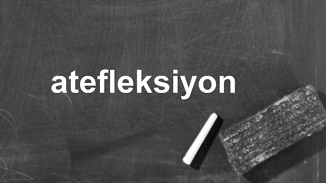 atefleksiyon