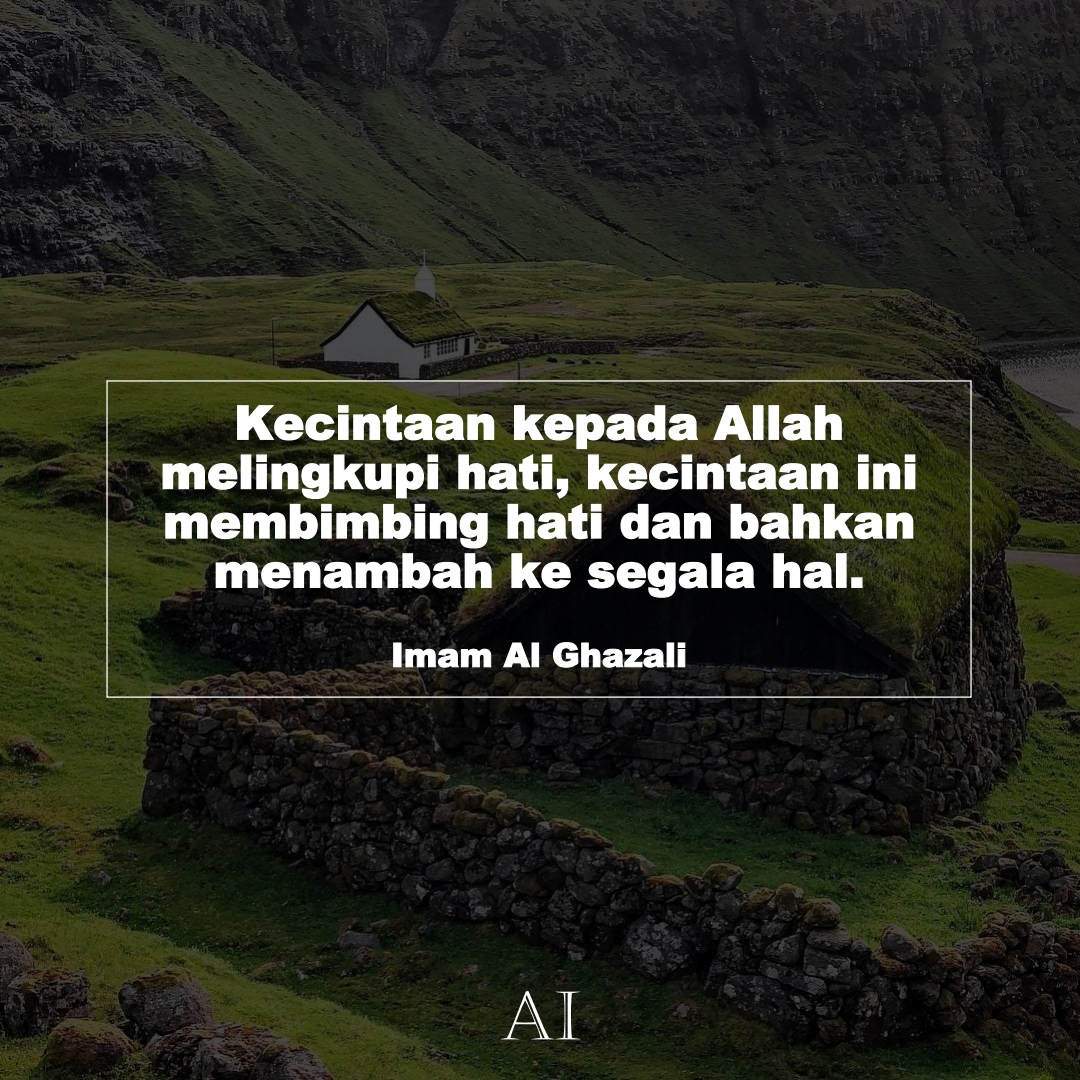 Wallpaper Kata Bijak Imam Al Ghazali  (Kecintaan kepada Allah melingkupi hati, kecintaan ini membimbing hati dan bahkan menambah ke segala hal.)