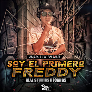 Freddy - Soy El Primero (Bladzaid The Producer) Rosas Arts