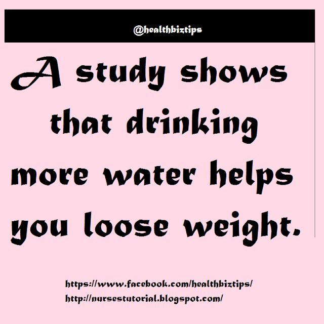 A study shows that drinking more water helps you loose weight.