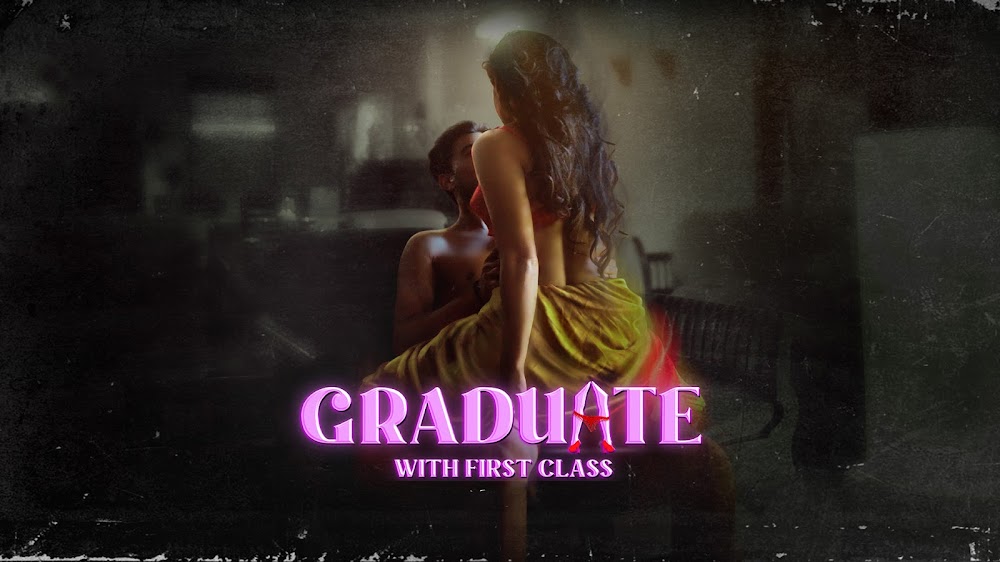 Download (18+) Graduate With First Class Season 1 Complete Hindi 720p & 1080p WEBRip ESubs