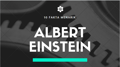 10 fakta Albert Einstein, oleh orang paling jenius di dunia