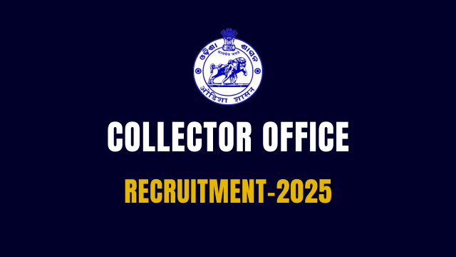 Odisha Collector Office Recruitment 2025: Apply for Lady Matron, KGBV, & Sishu Seva Ashram Posts