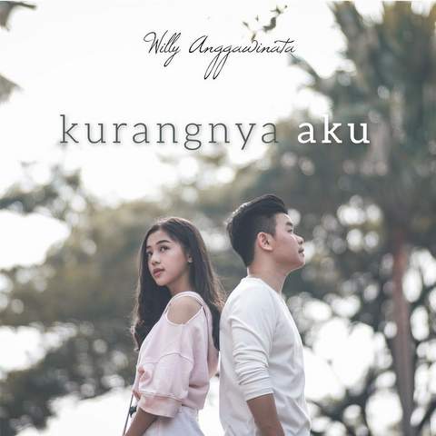 Lirik Lagu Willy Anggawinata - Kurangnya Aku